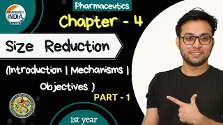 SIZE REDUCTION | INTRODUCTION & MECHANISM | OBJECTIVES | PHARMACEUTICS | PART - 1 | D.PHARMA
