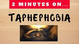 What is Taphephobia? - Just Give Me 2 Minutes