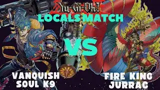 Yu-Gi-Oh! Vanquish Soul K9 против Fire King Jurrac (Местный матч)