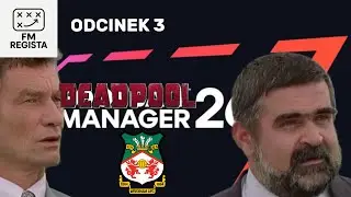 Deadpool Manager: Cały misterny plan... a miało być tak dynamicznie || Odc. 3 | FM26