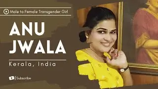 Male to Female Transgender Girl Anu Jwala - Kerala India #maletofemale #transgender #sexchange #Tg