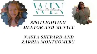Mentor/Mentee:  Nasya Shepard and Zarria Montgomery