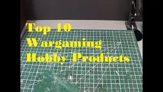 My Top 10 Wargaming Hobby Products