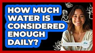 How Much Water Is Considered Enough Daily?