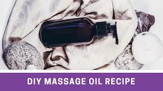 3 Refreshing DIY Massage Oil Recipes Infused with Essential Oils