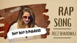 Big Big dream |Song by Reez Bhardwaj|new Hindi Rap