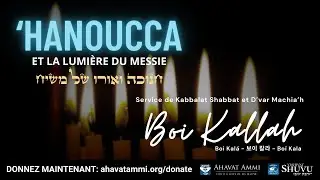 Bo&iuml; Kala Erev Shabbat diffusion mondiale en direct Parachat Mikets &ndash; 'Hanoucca