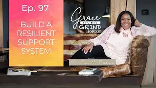 Ep. 97 |  Pillar 5 Build a Resilient Support System-- Who's in Your Corner?