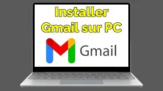 Comment installer Gmail sur PC
