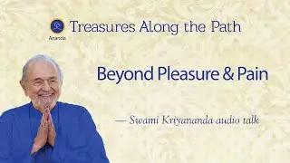 Beyond Pleasure and Pain &mdash; Talk by Swami Kriyananda