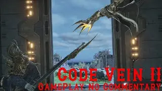 Code Vein 2 Gameplay, No Commentary - Episode 2