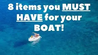 8 items you MUST HAVE for your BOAT!