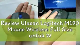 Review Ulasan Logitech M190 Mouse Wireless Full Size untuk Windows, Mac, Chrome OS & Linux