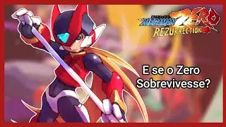 E Se ZERO SOBREVIVESSE? Mega Man Zero Rezurrection