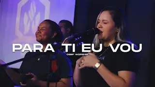 Louvor e Adora&ccedil;&atilde;o - Para ti eu vou // CEBP WORSHIP