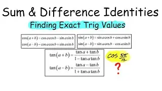 Using Sum & Difference Identities (To Find Exact Values)