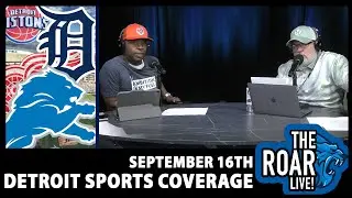 The Roar LIVE - Detroit Sports Coverage - September 16th, 2025
