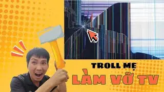 Luật Lầy- Troll mẹ làm vỡ tivi và cái kết 