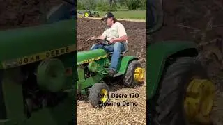 John Deere 120 Plowing Demo at the Classic Green Reunion