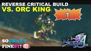 Ragnarok Odyssey ACE ~ Revisited - Reverse Critical Build (Hunter) vs. Orc King