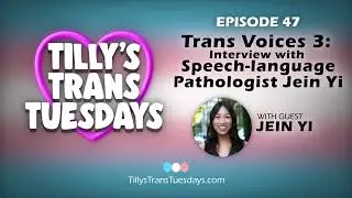 Trans Voices 3: Interview with Speech-language Pathologist Jein Yi
