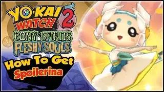 Yo-Kai Watch 2 - How To Get Spoilerina, The Legendary Yo-kai! [YW2 Tips & Tricks]