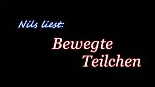 Nils liest - Bewegte Teilchen