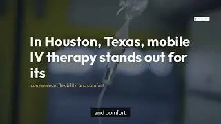 Why Mobile IV Therapy in #houstontx Is a Game Changer for Your Health!