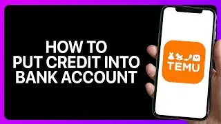How To Put Temu Credit Into Bank Account Tutorial