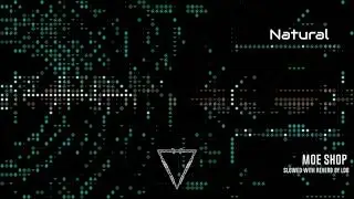 natural by moe shop but it's slowed down with reverb