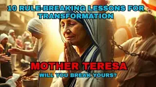 🔴 Mother Teresa: 10 LESSONS in Love, Compassion & Humility