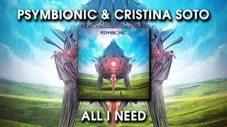 Psymbionic - All I Need ft. Cristina Soto
