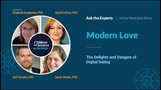 Ask the Experts: Modern Love: The Delights and Dangers of Digital Dating