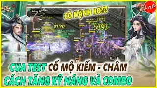 KIẾM THẾ ORIGIN - CUA TEST CỔ MỘ KIẾM - CHÂM - CHIA SẺ CÁCH TĂNG KỸ NĂNG VÀ COMBO | LnP