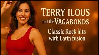 Terry Ilous and The Vagabonds - Classic Rock  hits with Latin fusion