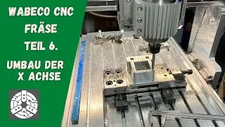 CNC Wabeco F1410 Teil 6 - Umbau X-Achse mit Fest und Loslager!!!
