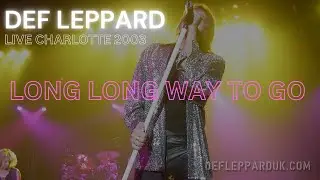 Def Leppard LONG LONG WAY TO GO Charlotte, NC 19th April 2003 (Live Audio)