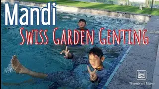 Mandi di Swiss Garden, Genting Highlands (Teman cover Imantroye)