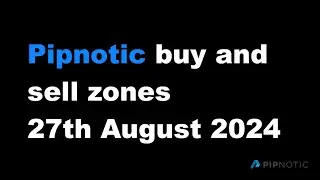 Pipnotic buy and sell zone update 26th August 2024