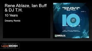 Rene Ablaze, Ian Buff & DJ T.H. - 10 Years (Dreamy Remix) [Redux Recordings]