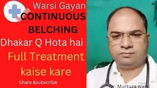 What is Belching? Explain Causes and Treatment. Warsi Gayan