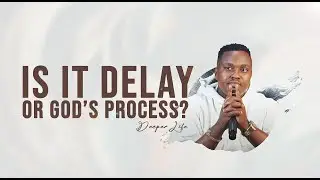 IS IT THE SPIRIT OF  DELAY OR GODS PROCESS? | DEEPER LIFE | APOSTLE SHUNET SERMON