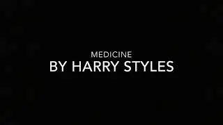 Medicine, Harry Styles | LARRY STYLINSON 💙💚