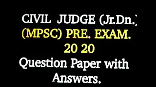 CIVIL JUDGE (Jr.Dn.)  (MPSC) PRE. EXAM. 20 20     Question Paper with       Answers.