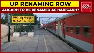 UP Govt Likely To Rename Aligarh As 'Harigarh', District Panchayat Sends Proposal | India Today