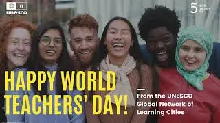 World Teachers' Day 2022 - UNESCO learning cities mayors messages
