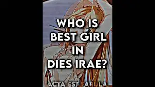 who is best girl in dies irae?