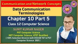 CNC05 | Communication and Network Concepts Class 12 Part - 5 | Data Communication Terminologies