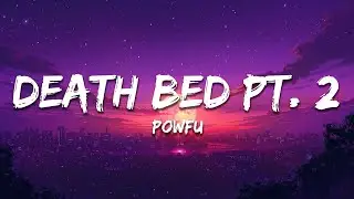 Powfu - death bed pt. 2 (Lyrics)