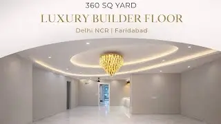 360 Sq Yard 4BHK Luxury Builder Floor |Faridabad | Delhi NCR Home Tour 🏡